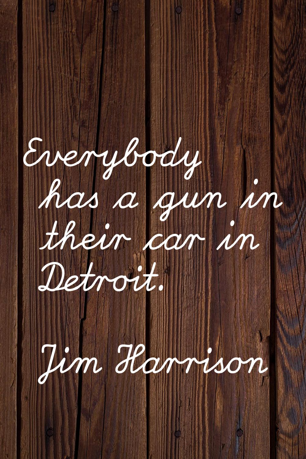 Everybody has a gun in their car in Detroit.