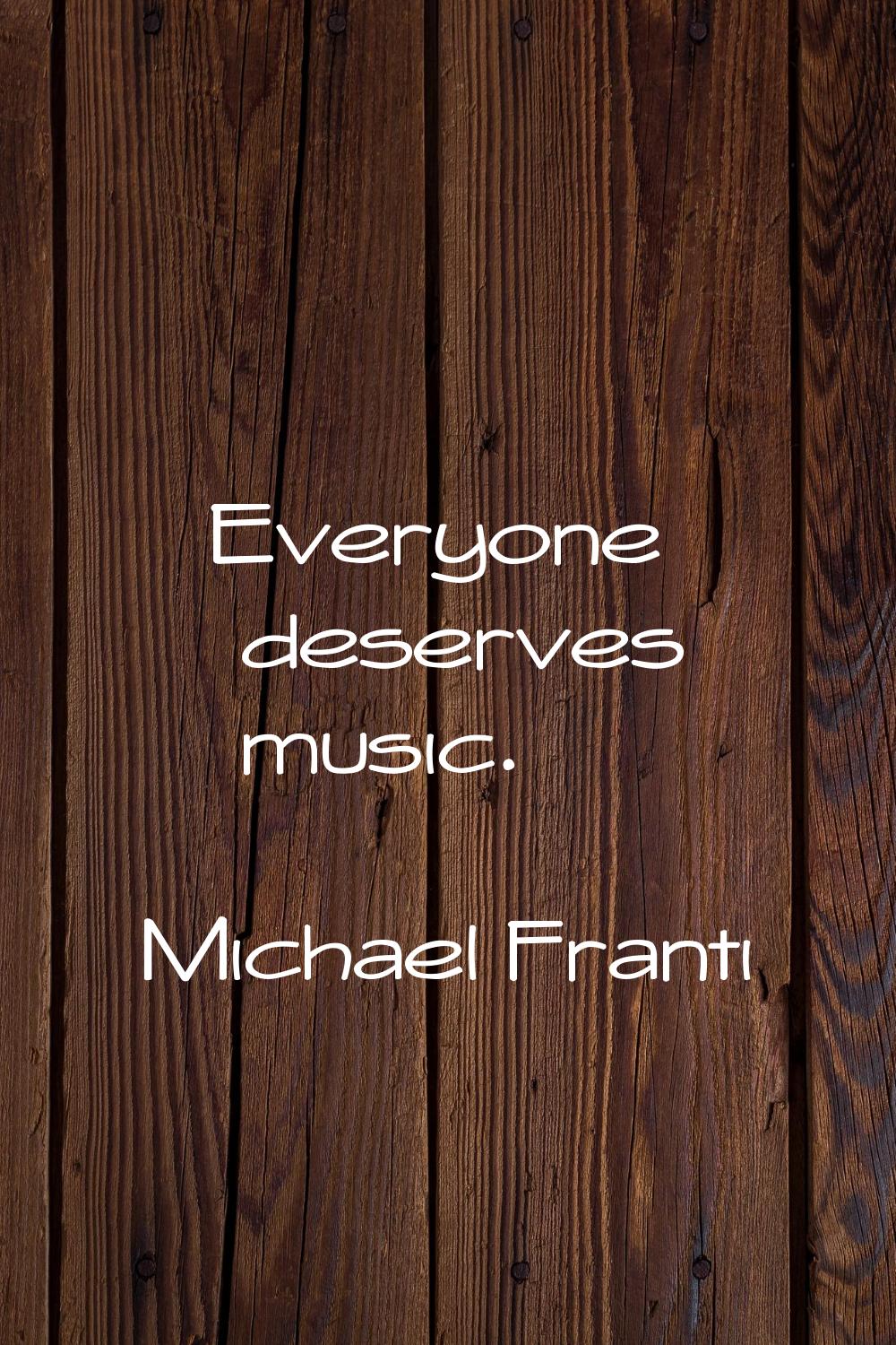 Everyone deserves music.