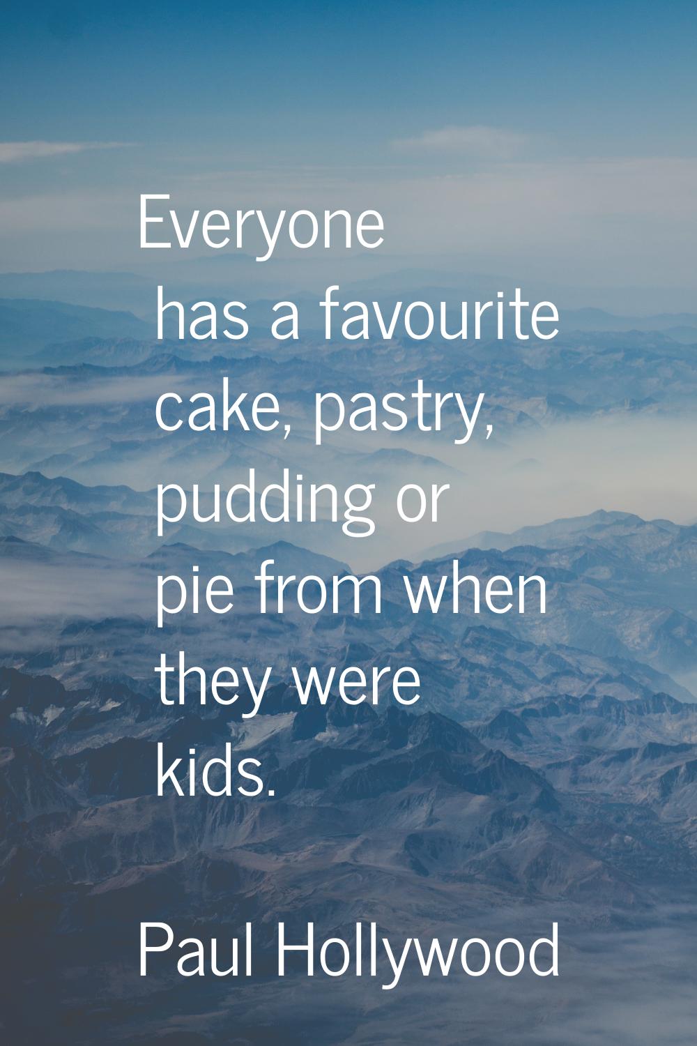 Everyone has a favourite cake, pastry, pudding or pie from when they were kids.