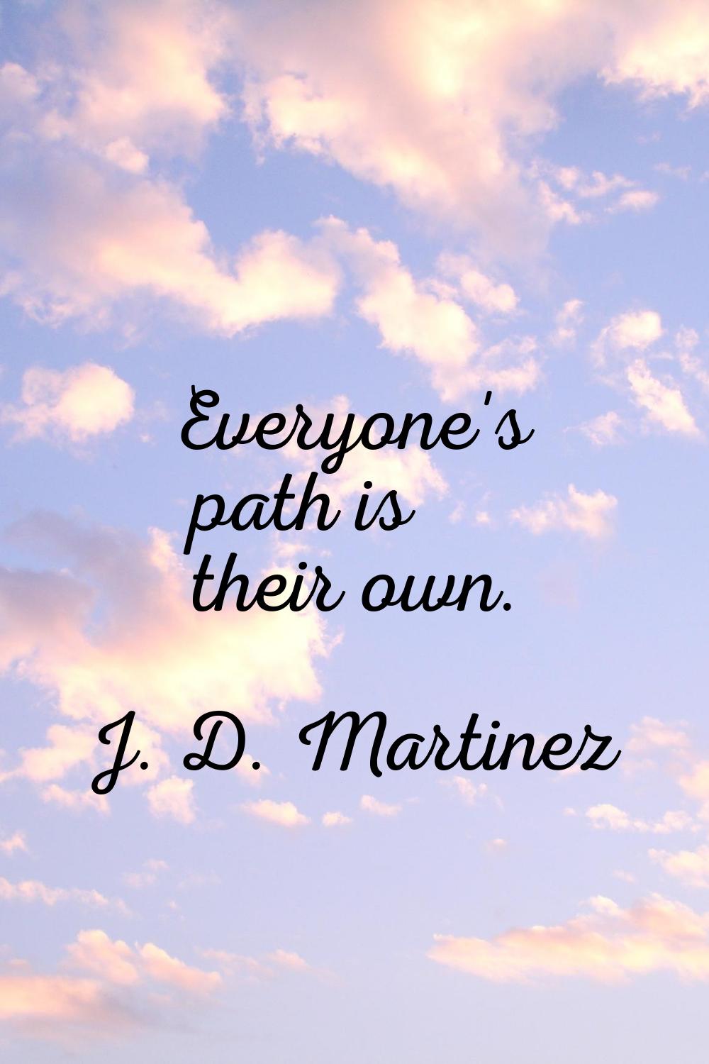 Everyone's path is their own.