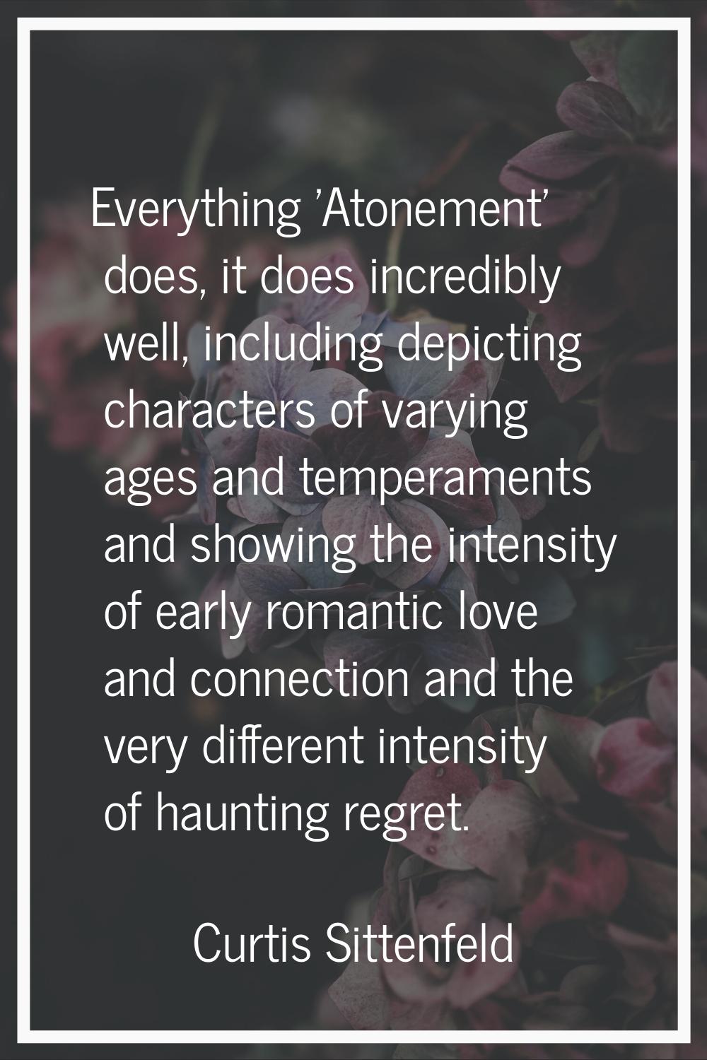 Everything 'Atonement' does, it does incredibly well, including depicting characters of varying age