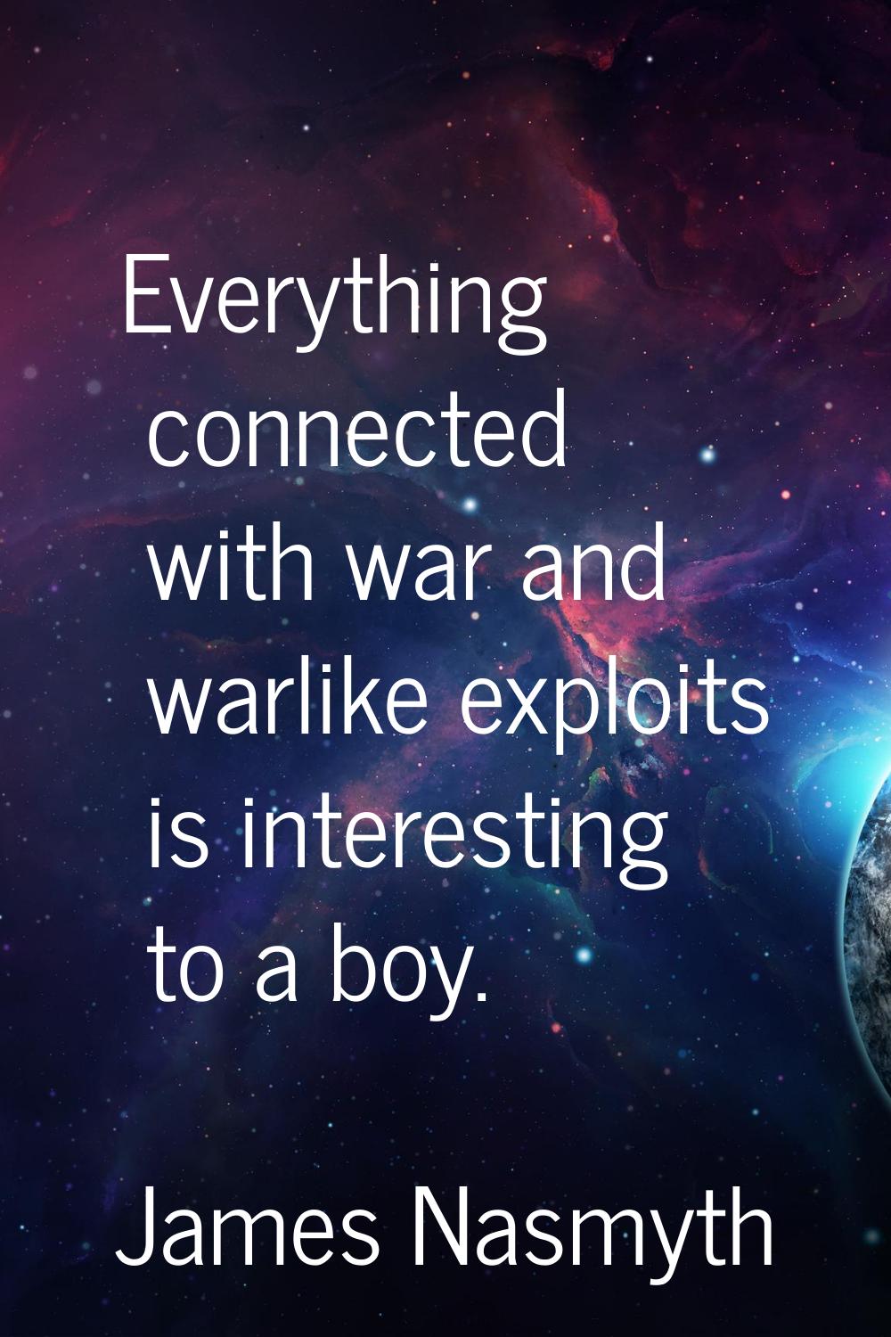 Everything connected with war and warlike exploits is interesting to a boy.