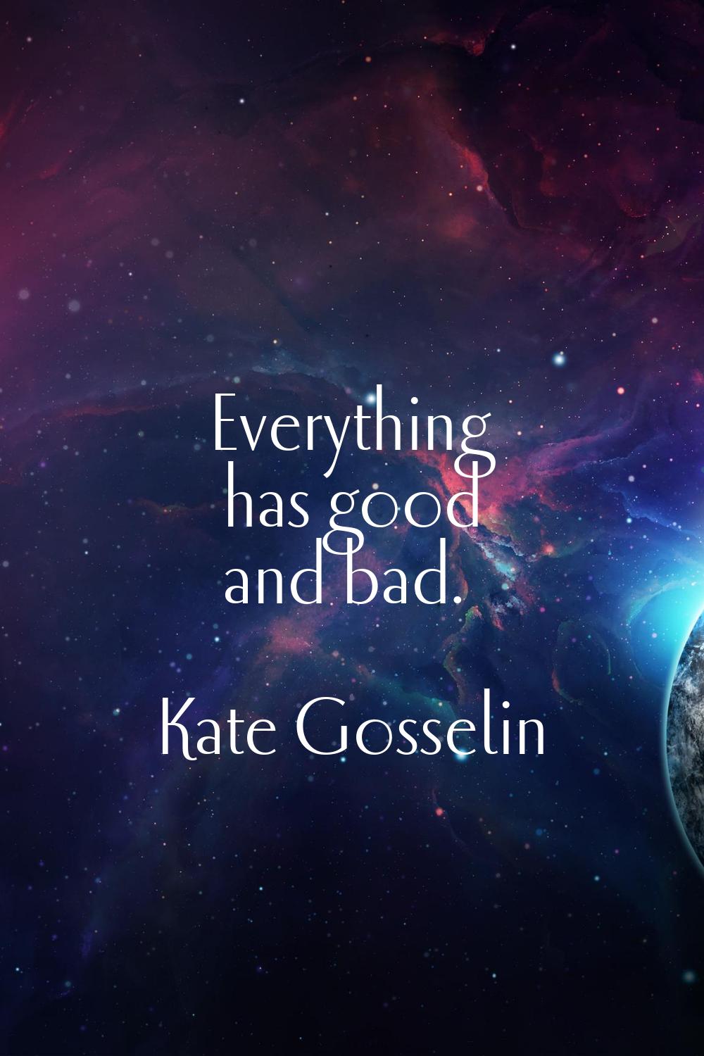 Everything has good and bad.