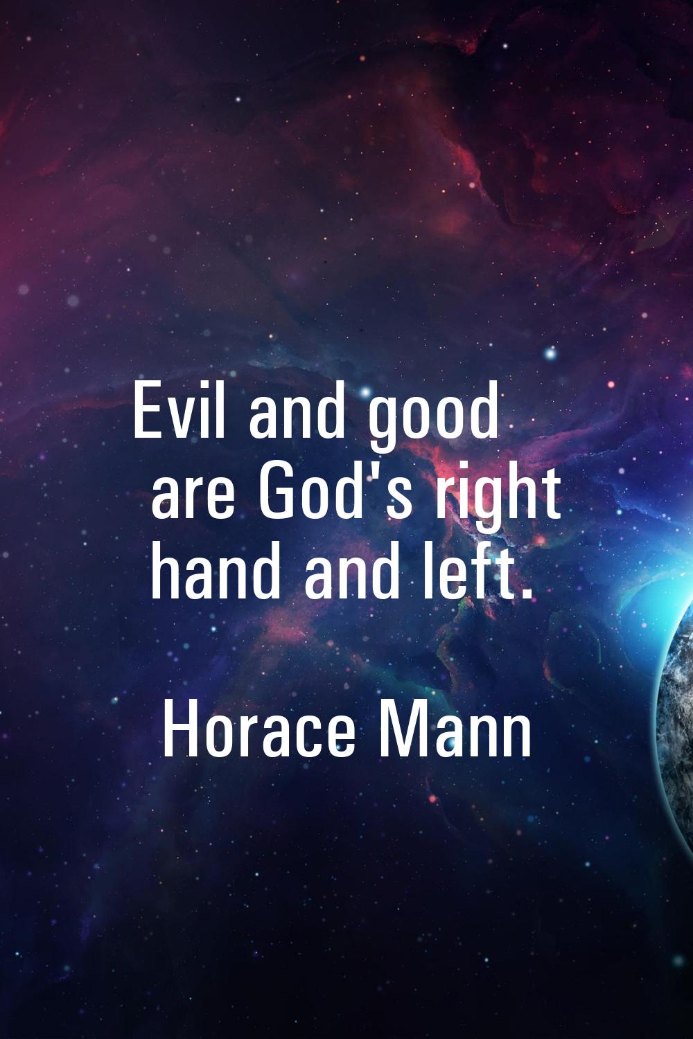Evil and good are God's right hand and left.