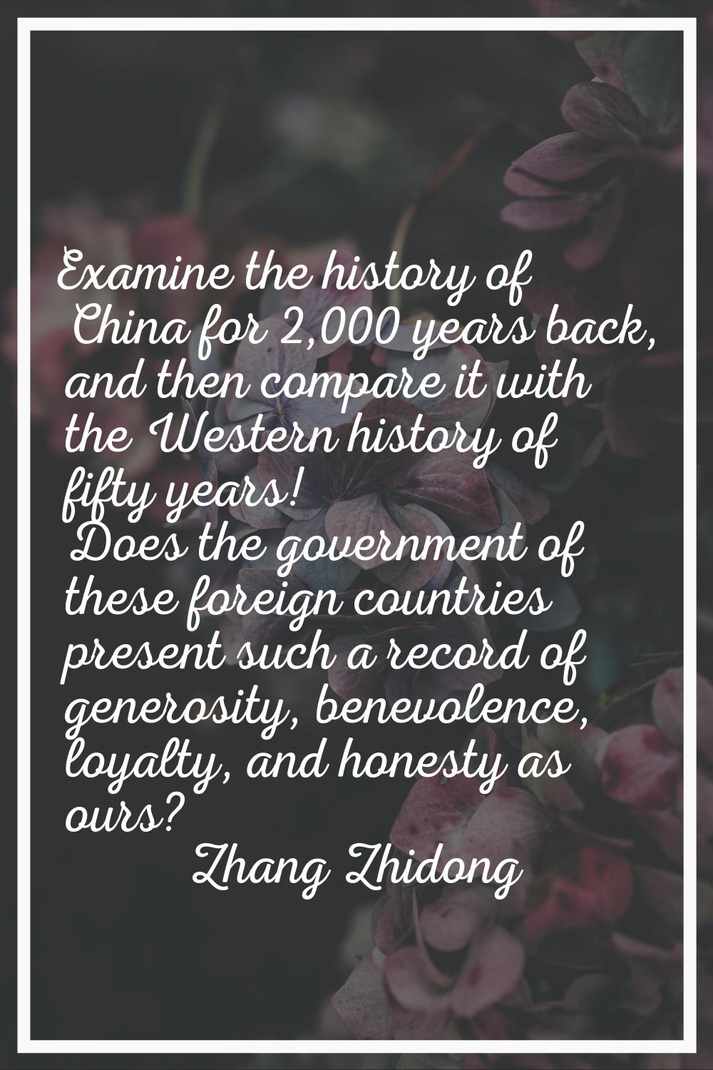 Examine the history of China for 2,000 years back, and then compare it with the Western history of 