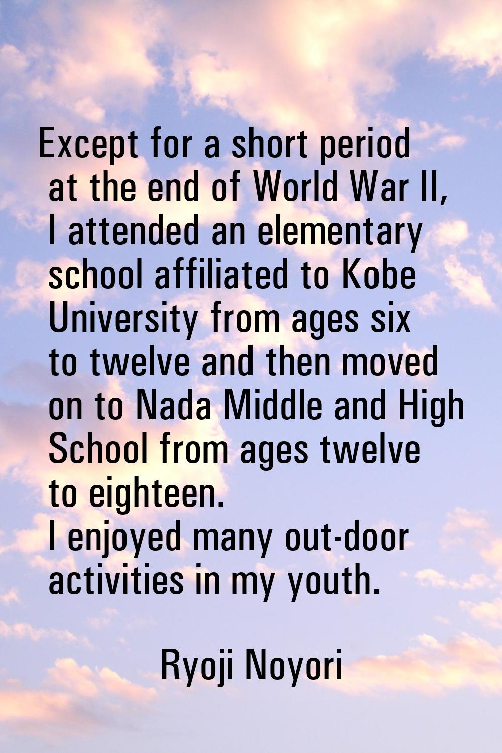 Except for a short period at the end of World War II, I attended an elementary school affiliated to