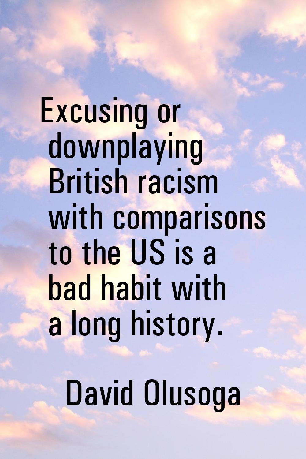 Excusing or downplaying British racism with comparisons to the US is a bad habit with a long histor