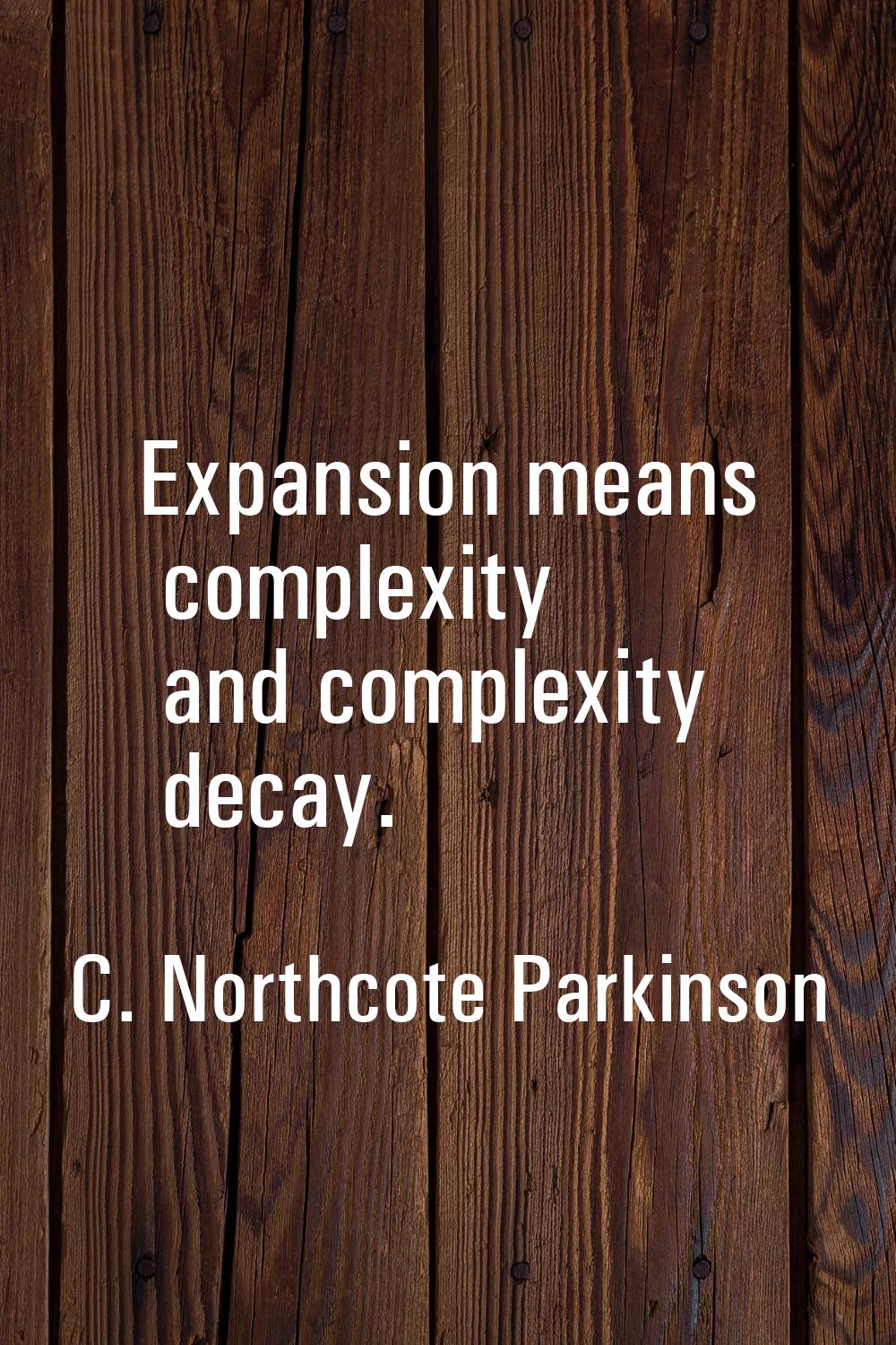 Expansion means complexity and complexity decay.