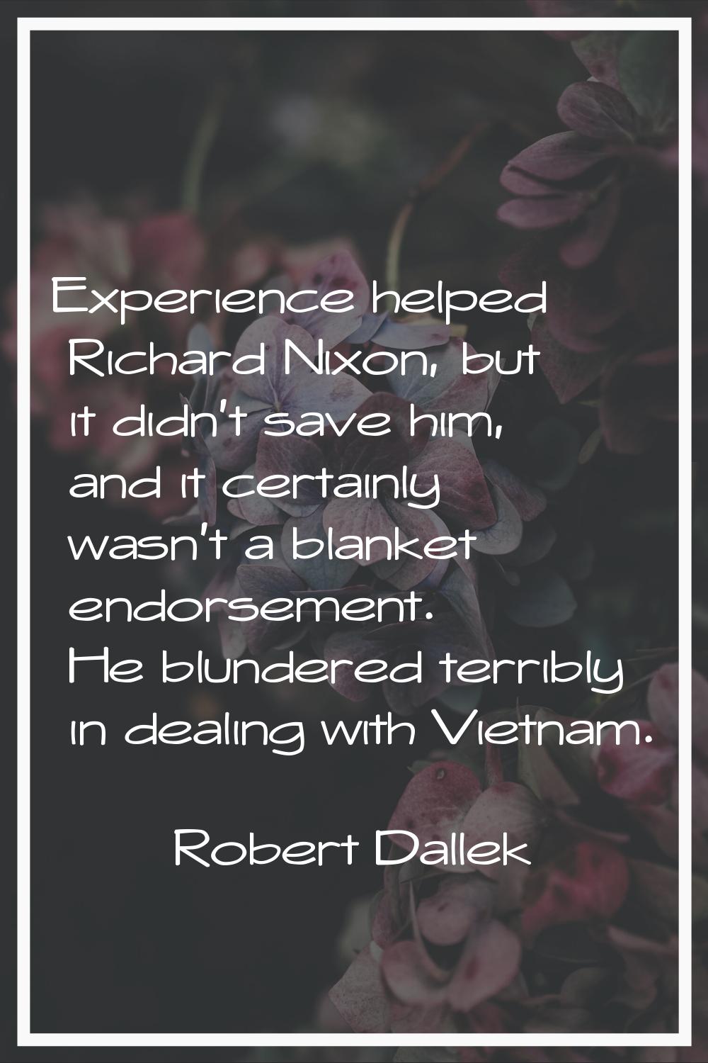 Experience helped Richard Nixon, but it didn't save him, and it certainly wasn't a blanket endorsem