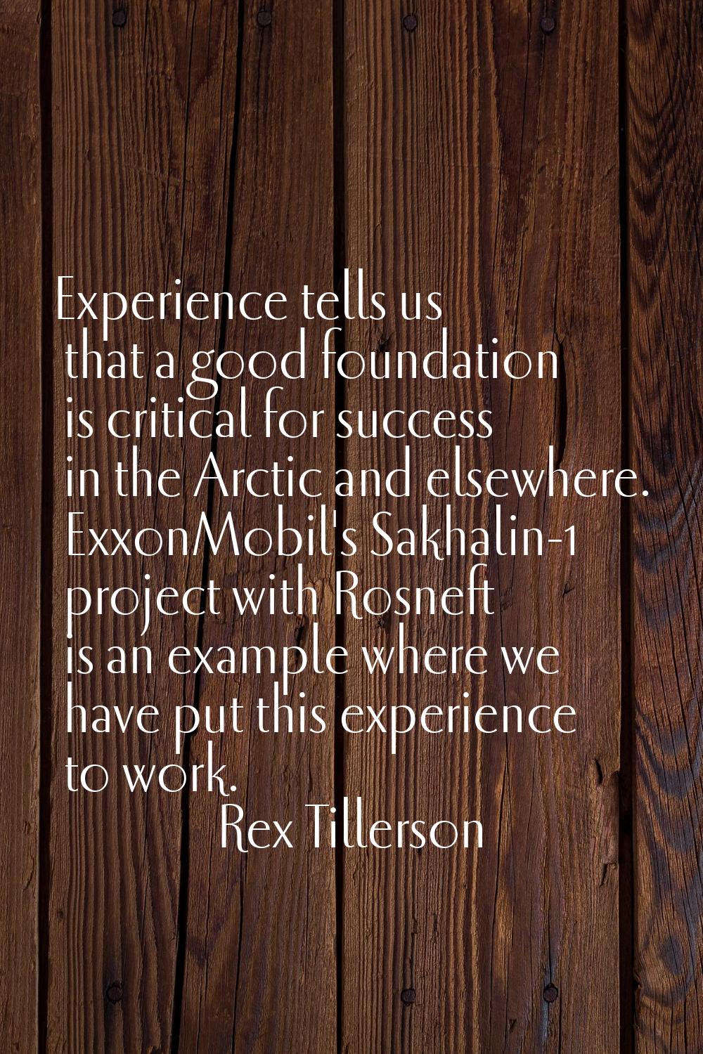 Experience tells us that a good foundation is critical for success in the Arctic and elsewhere. Exx