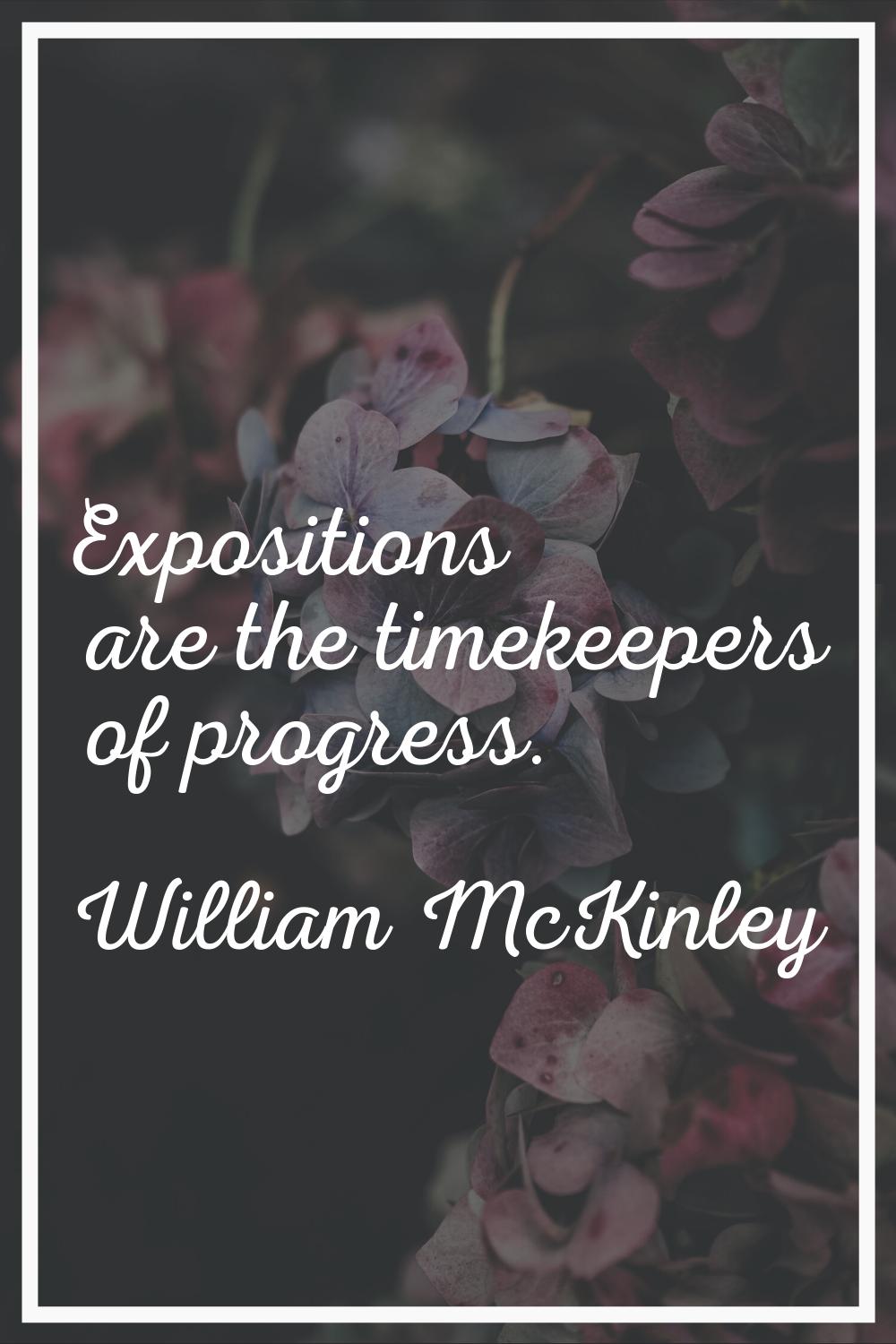 Expositions are the timekeepers of progress.