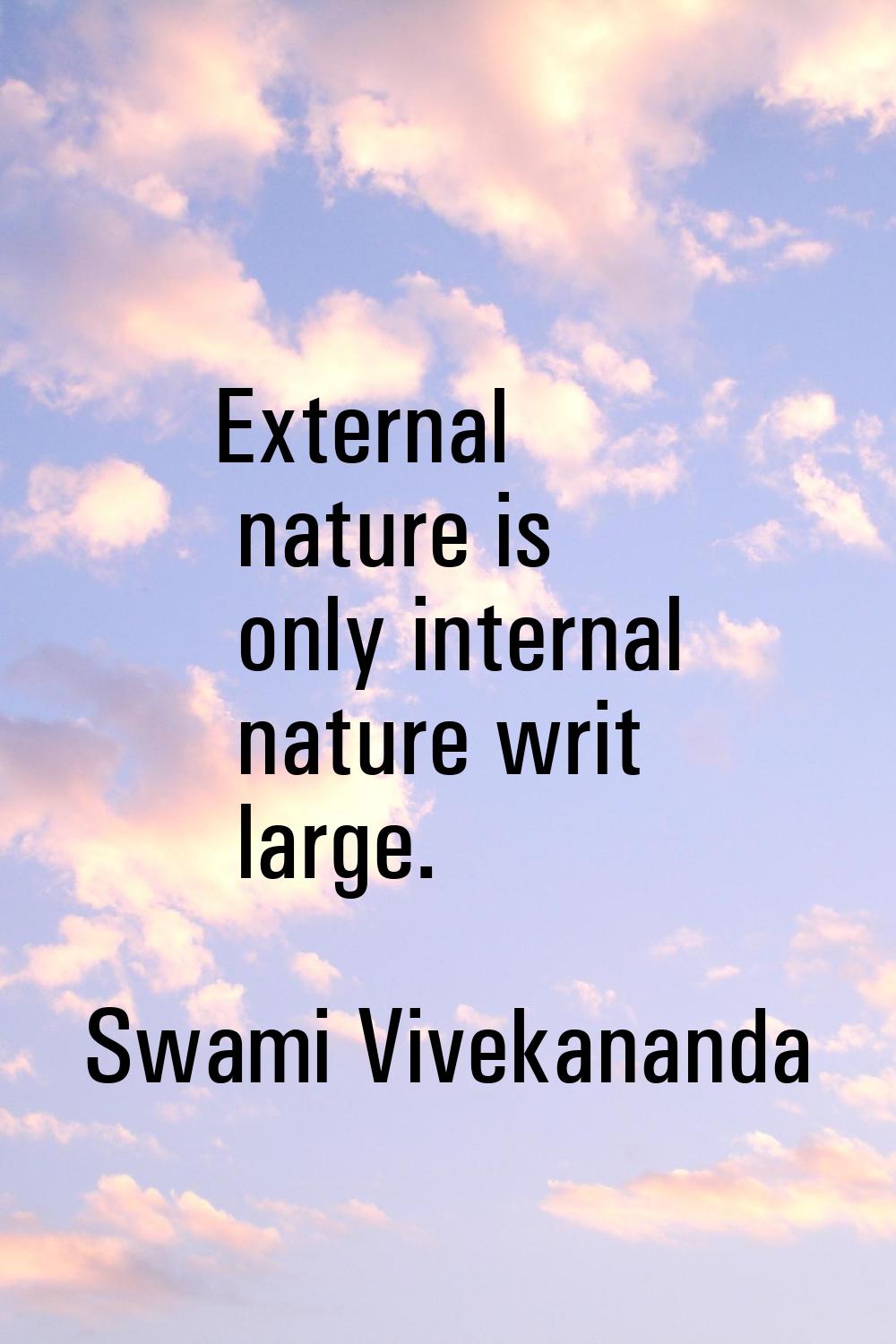 External nature is only internal nature writ large.