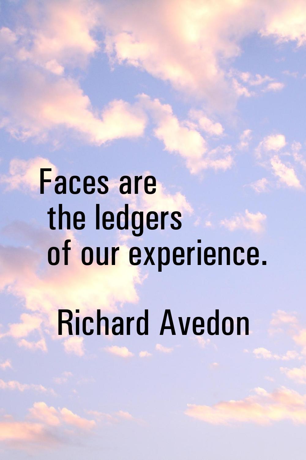 Faces are the ledgers of our experience.