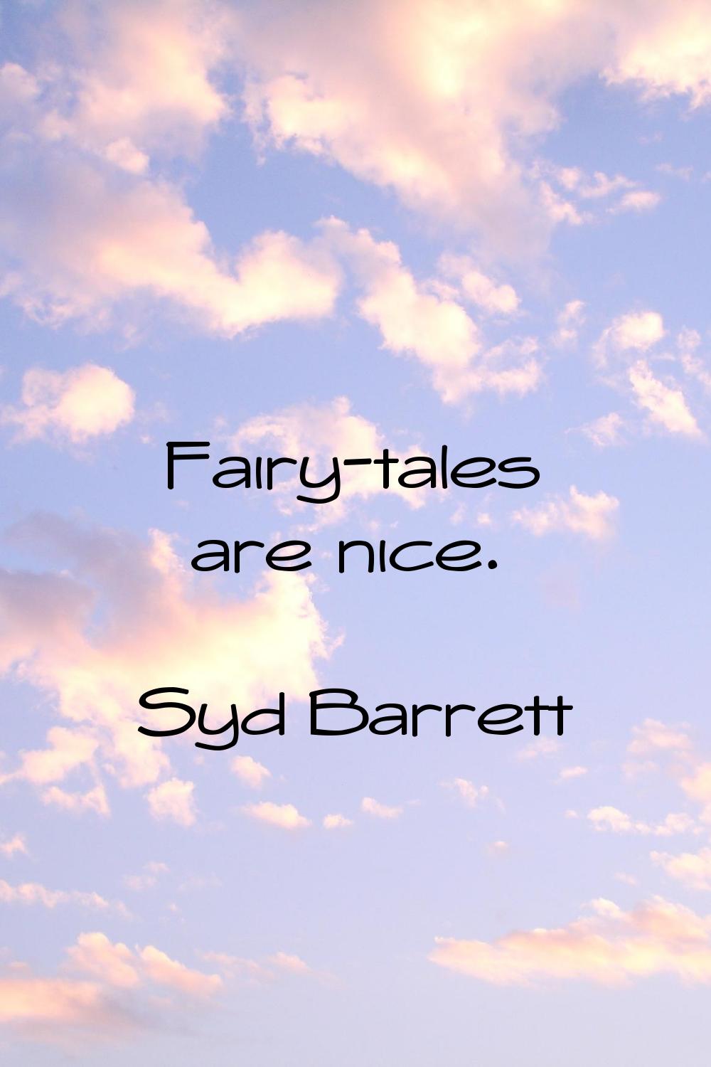 Fairy-tales are nice.