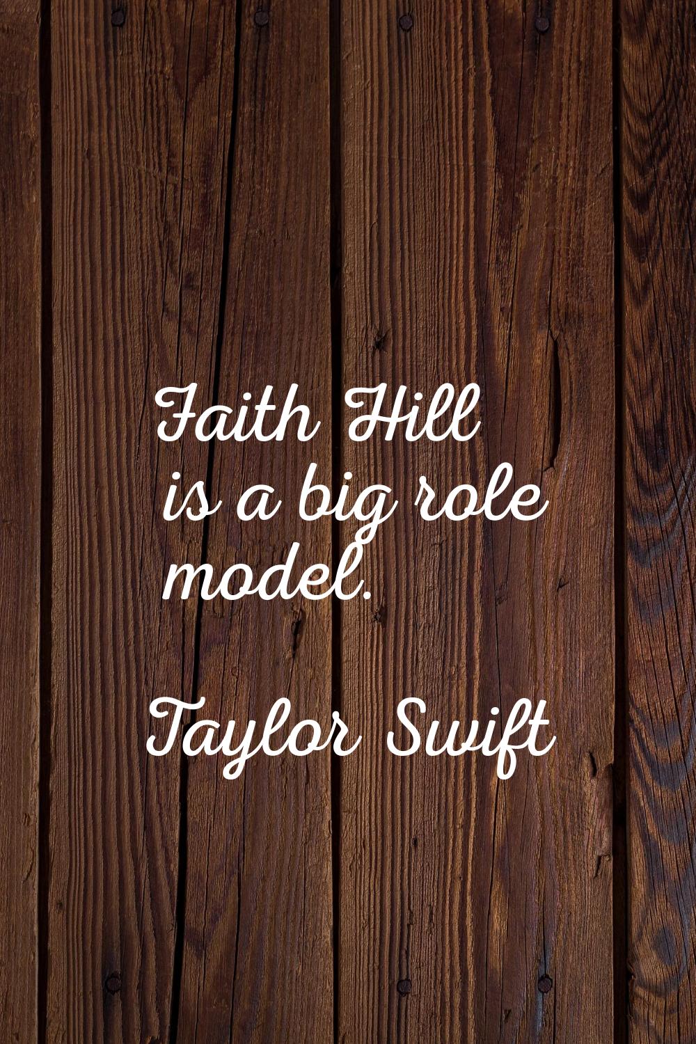 Faith Hill is a big role model.