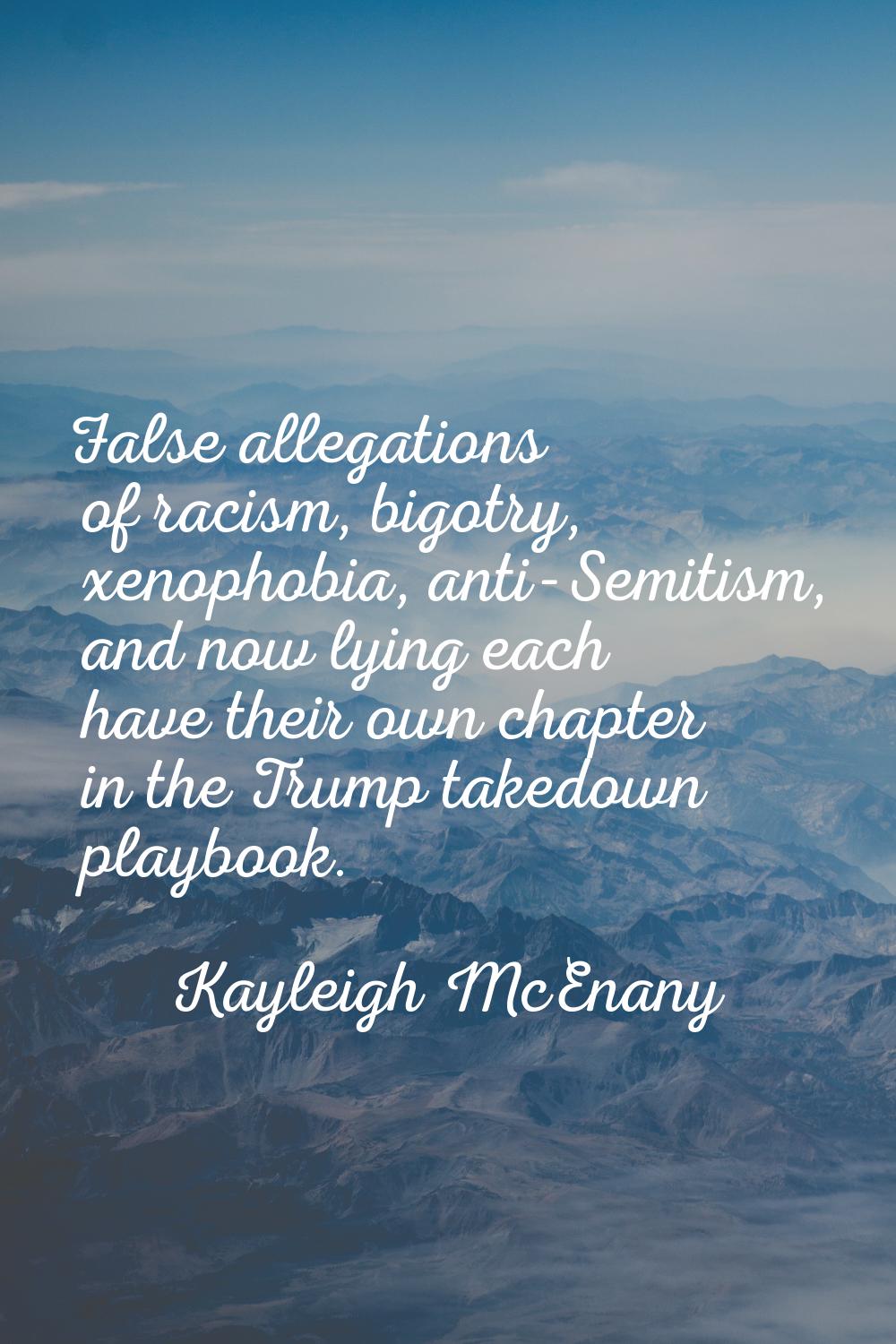 False allegations of racism, bigotry, xenophobia, anti-Semitism, and now lying each have their own 