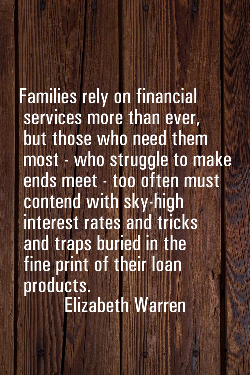 Families rely on financial services more than ever, but those who need them most - who struggle to 