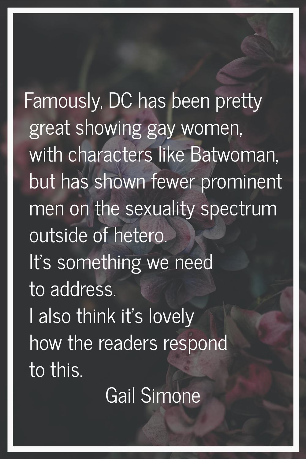 Famously, DC has been pretty great showing gay women, with characters like Batwoman, but has shown 