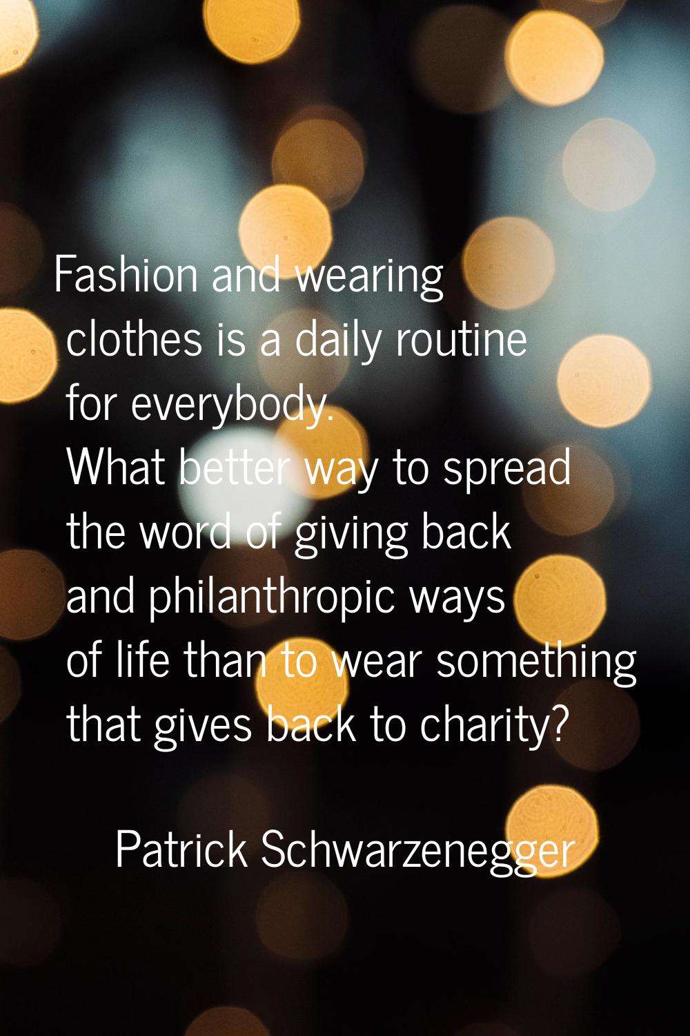 Fashion and wearing clothes is a daily routine for everybody. What better way to spread the word of