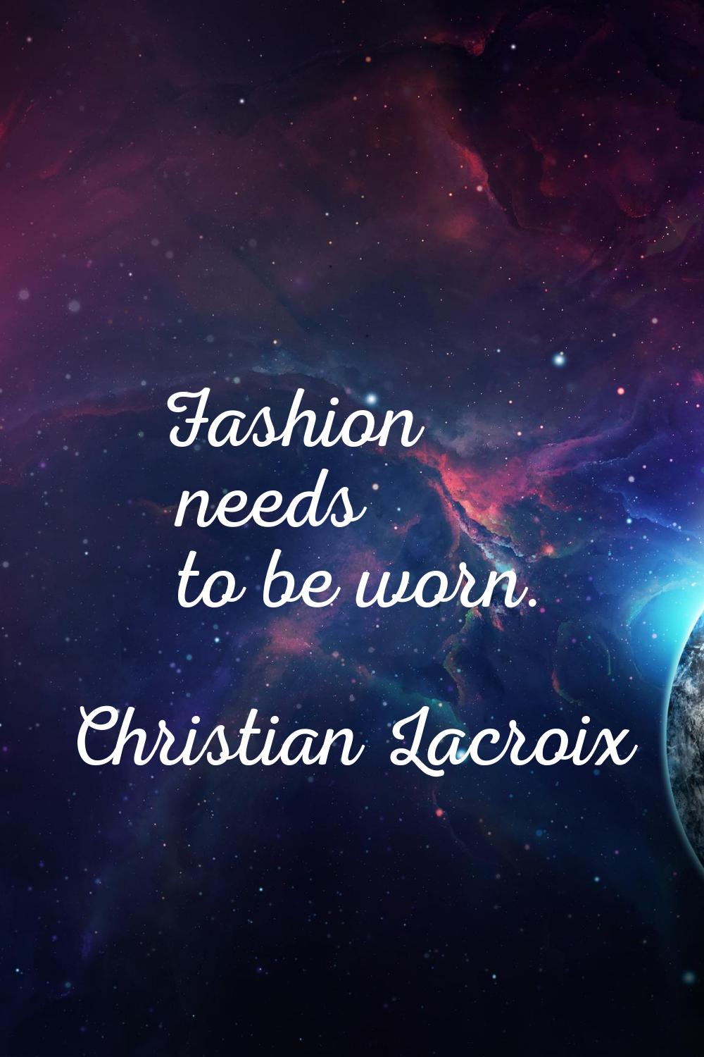 Fashion needs to be worn.