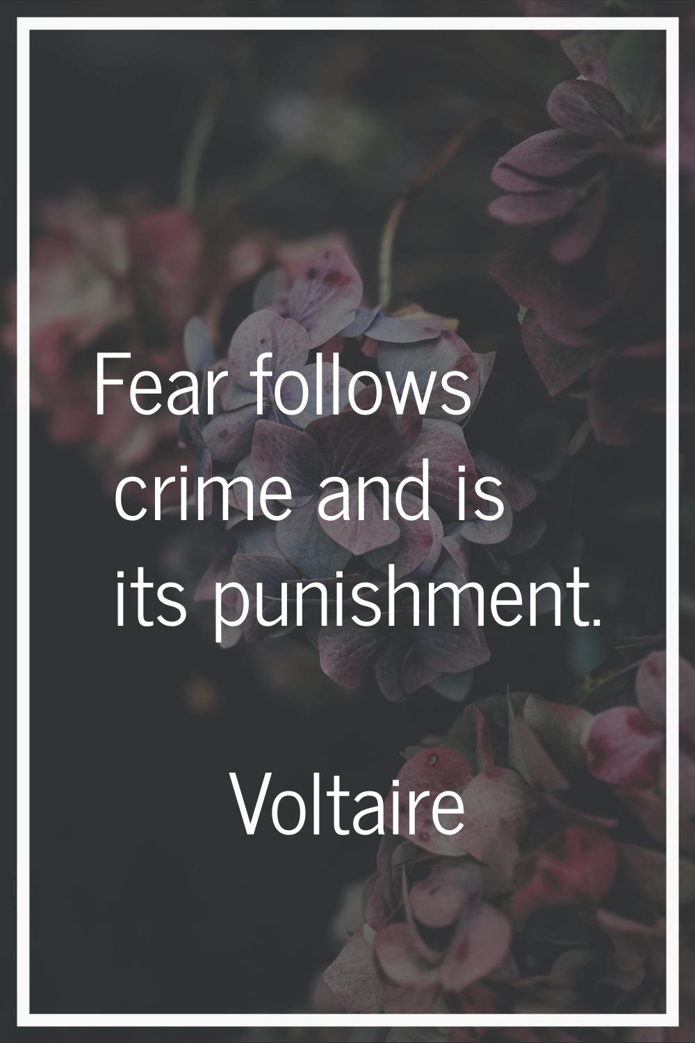 Fear follows crime and is its punishment.