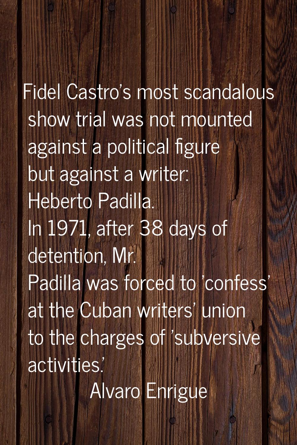 Fidel Castro's most scandalous show trial was not mounted against a political figure but against a 