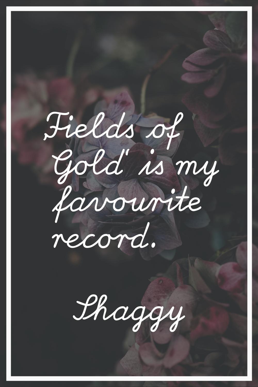 'Fields of Gold' is my favourite record.