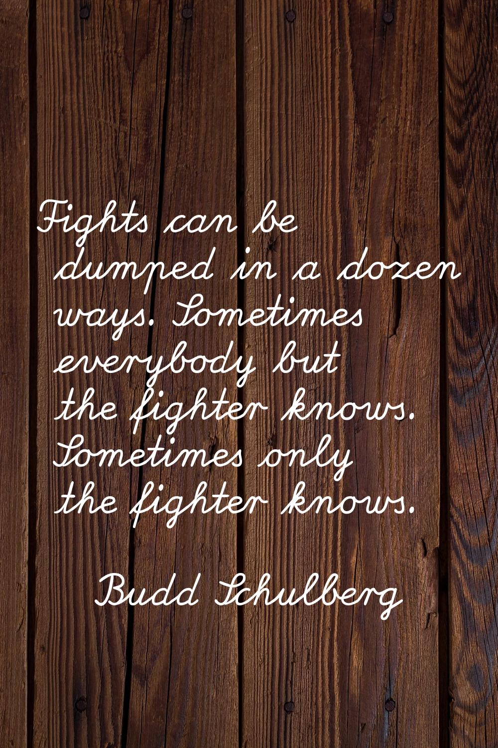 Fights can be dumped in a dozen ways. Sometimes everybody but the fighter knows. Sometimes only the