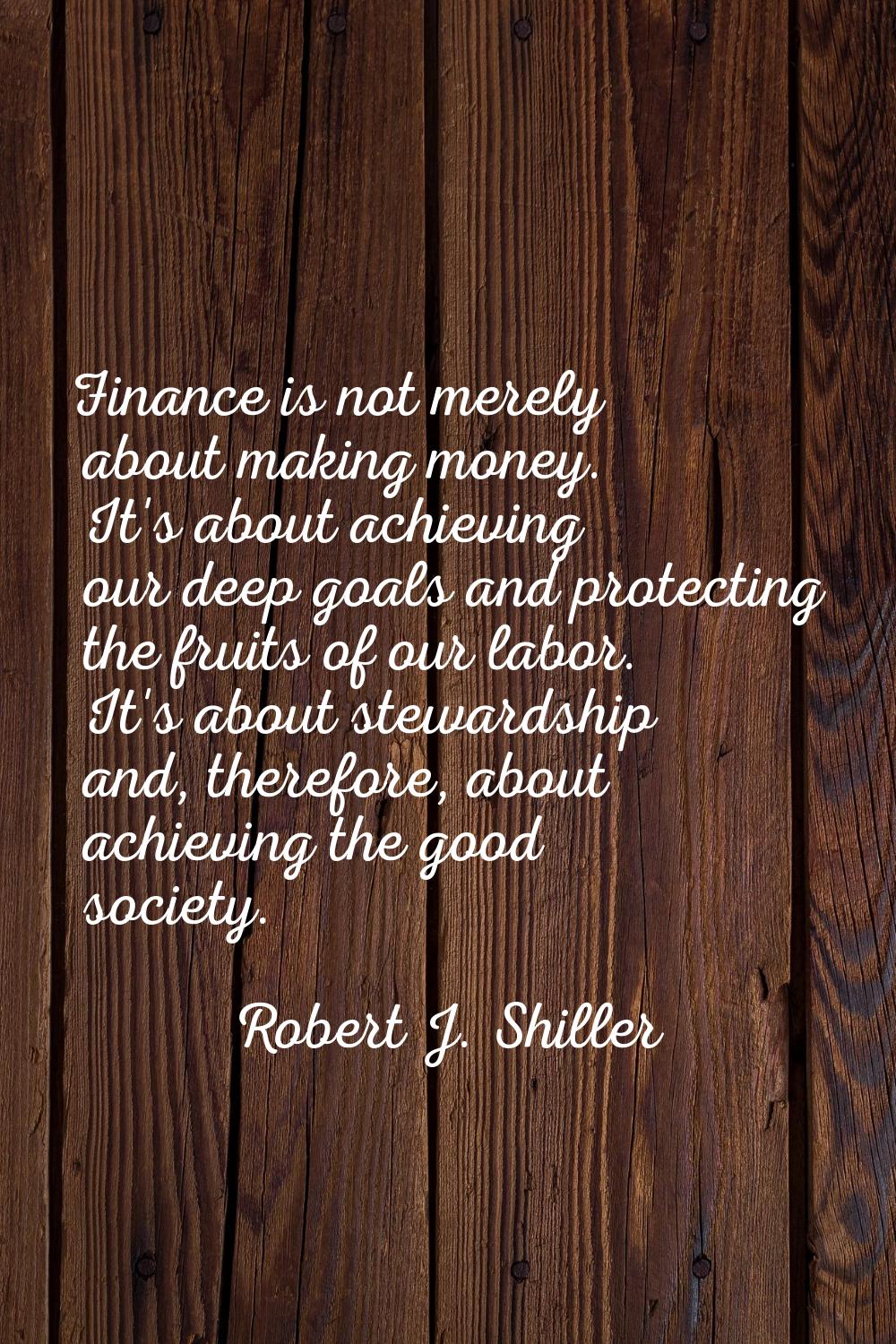 Finance is not merely about making money. It's about achieving our deep goals and protecting the fr