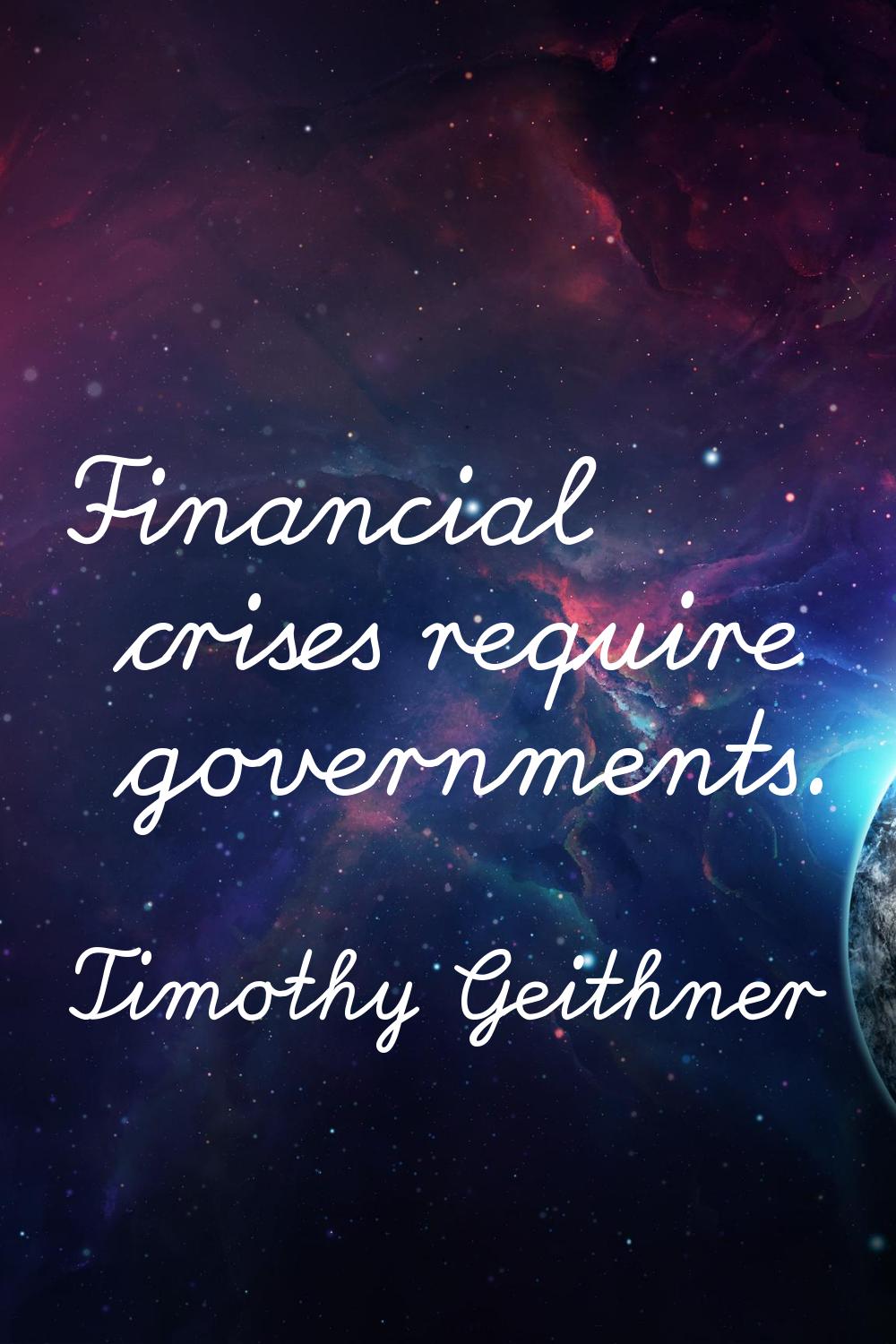Financial crises require governments.