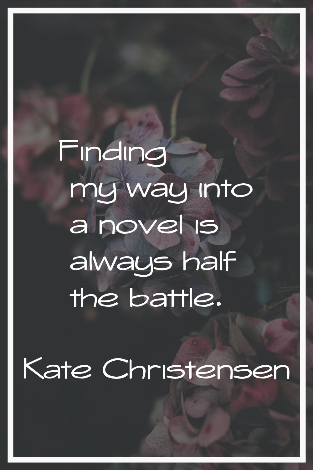 Finding my way into a novel is always half the battle.