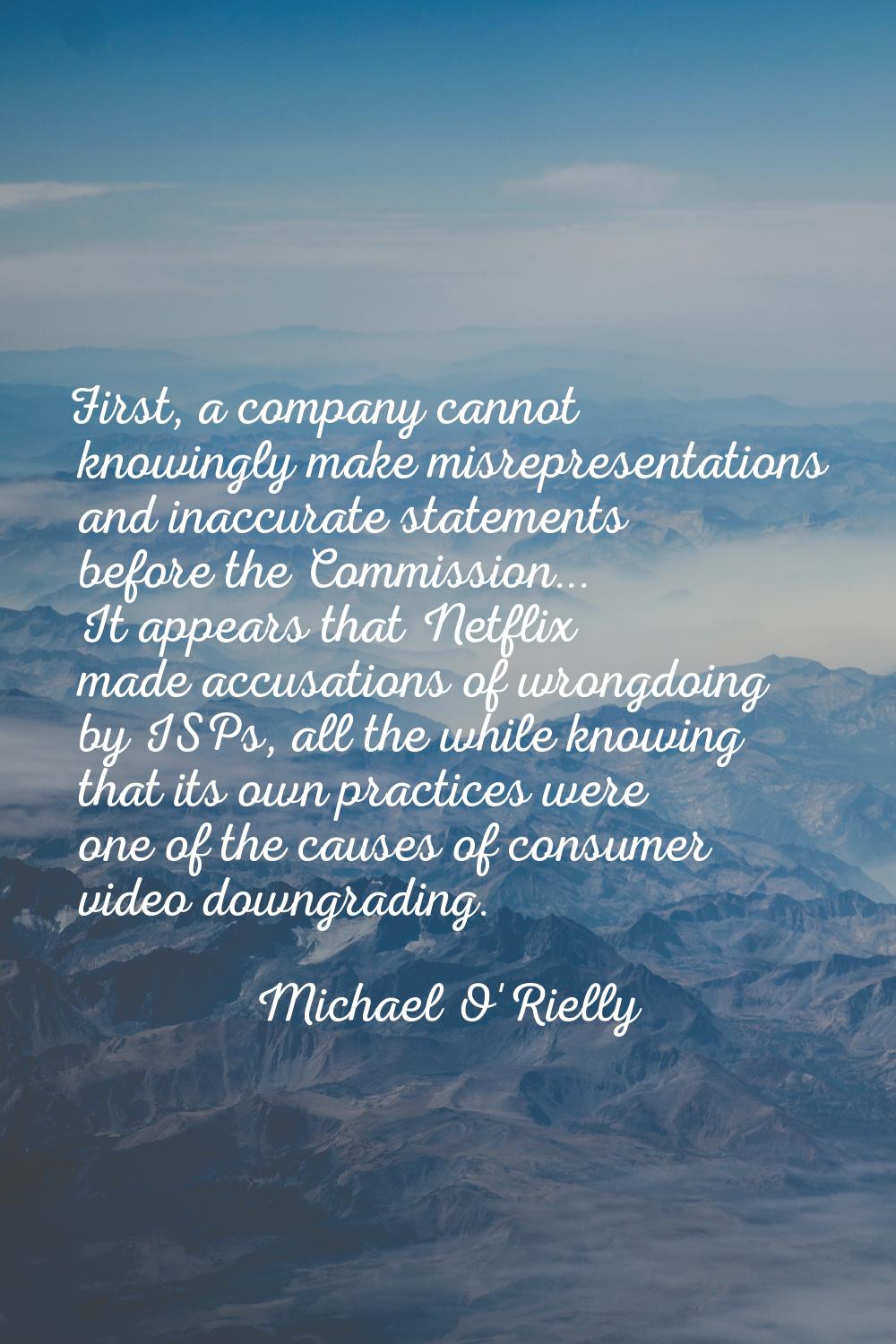 First, a company cannot knowingly make misrepresentations and inaccurate statements before the Comm