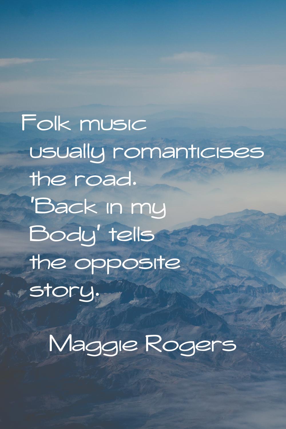 Folk music usually romanticises the road. 'Back in my Body' tells the opposite story.