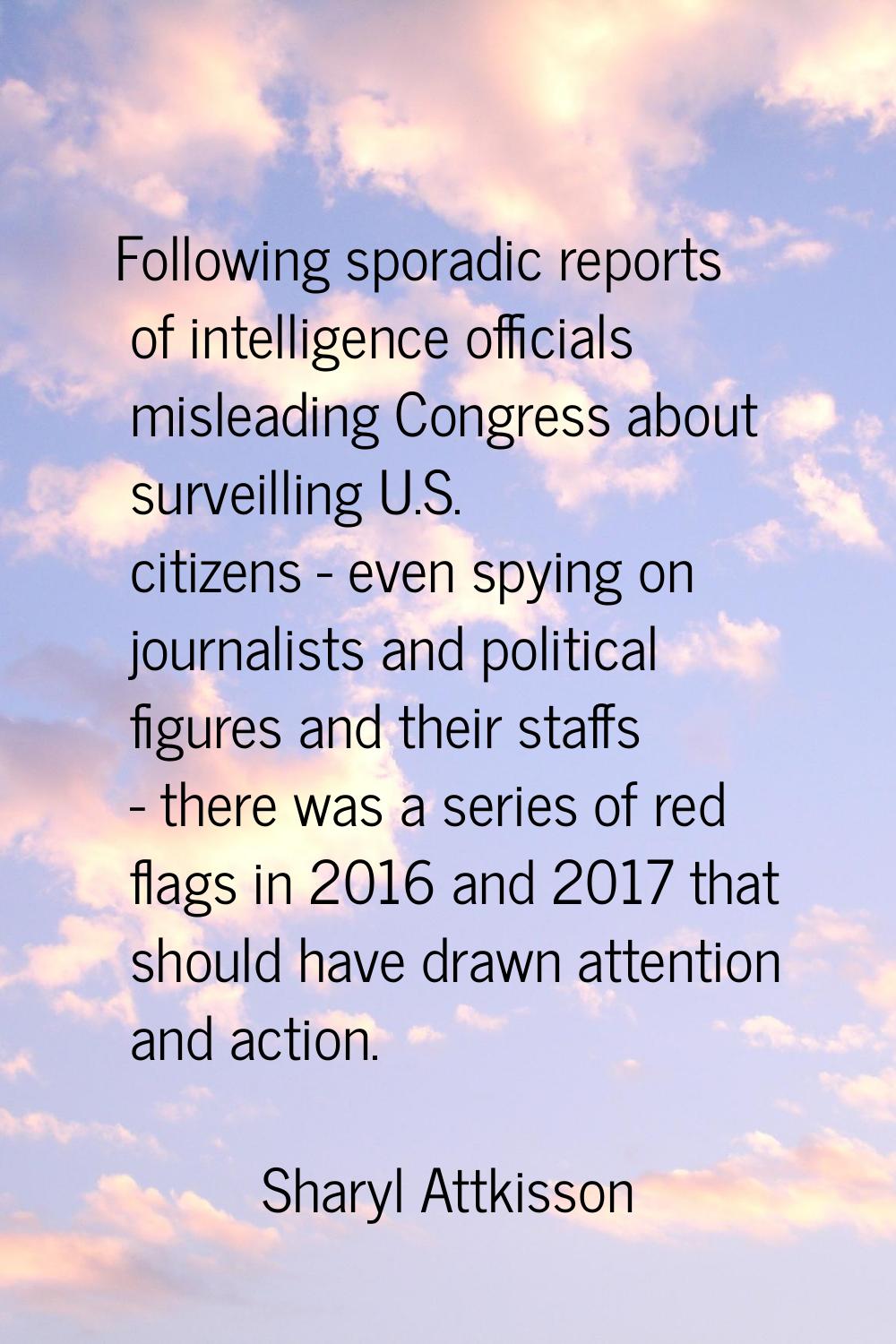 Following sporadic reports of intelligence officials misleading Congress about surveilling U.S. cit