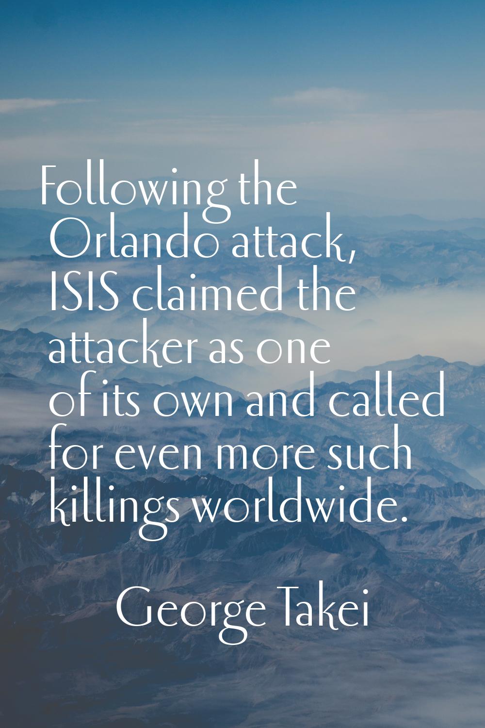 Following the Orlando attack, ISIS claimed the attacker as one of its own and called for even more 