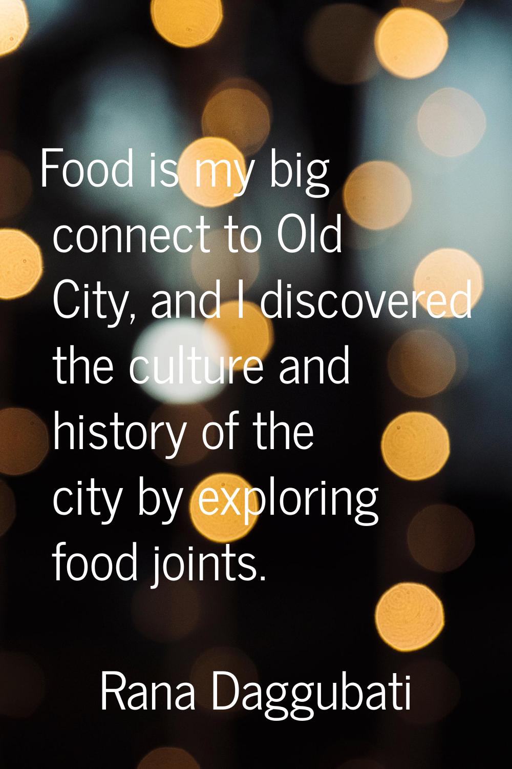 Food is my big connect to Old City, and I discovered the culture and history of the city by explori
