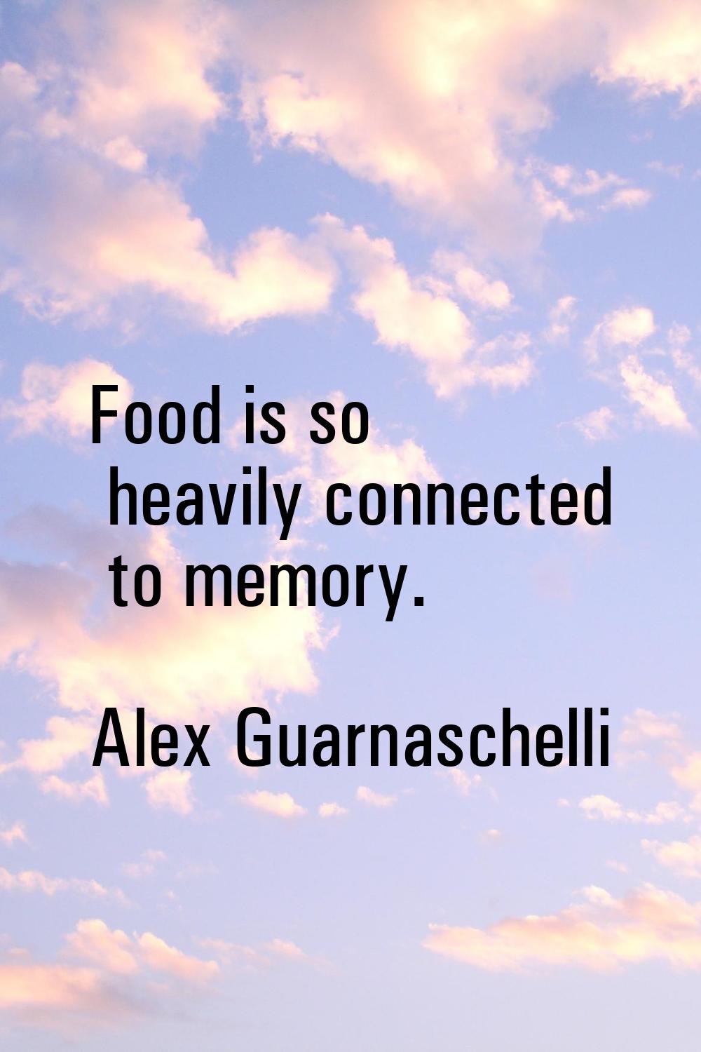 Food is so heavily connected to memory.