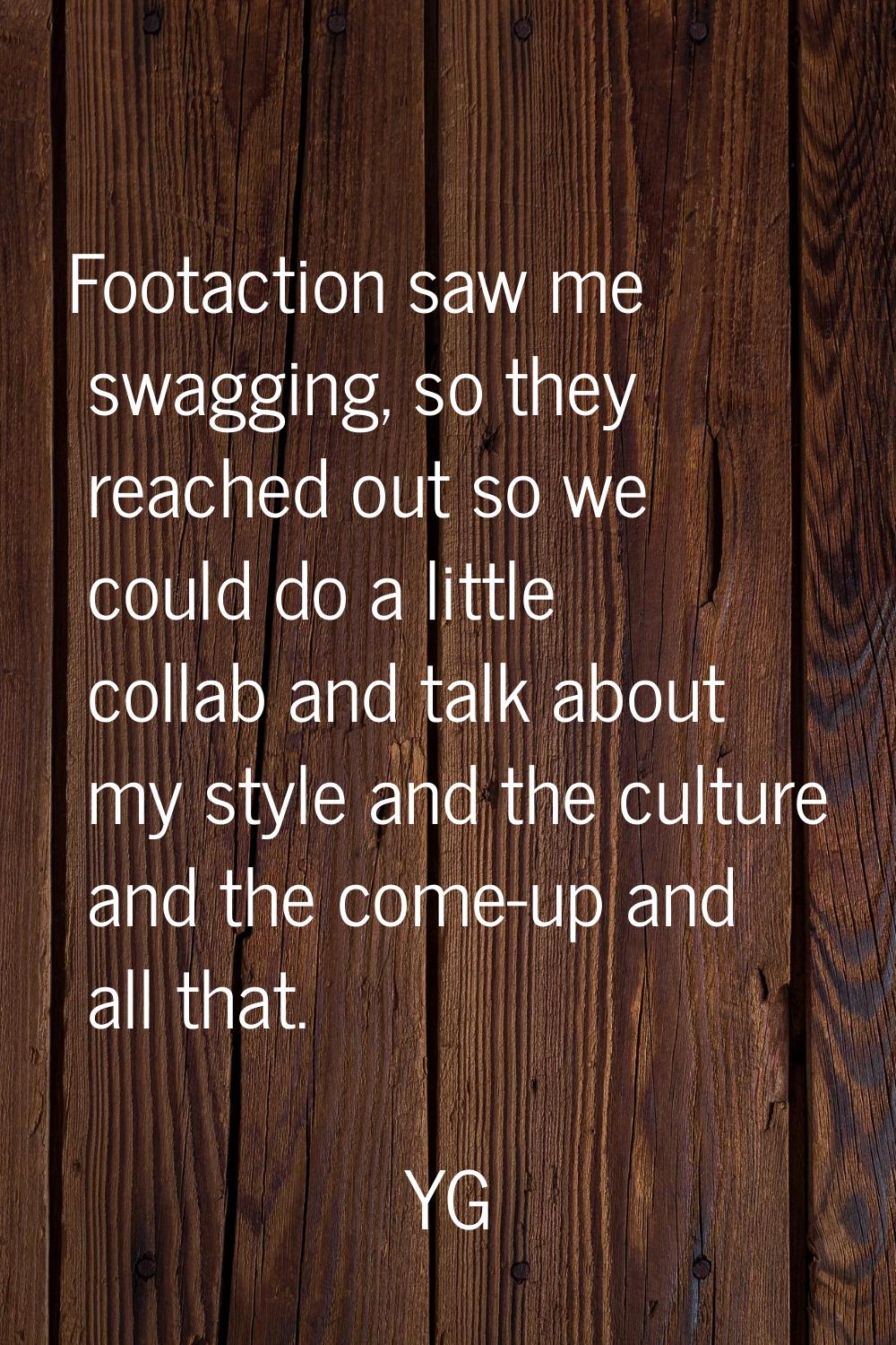 Footaction saw me swagging, so they reached out so we could do a little collab and talk about my st