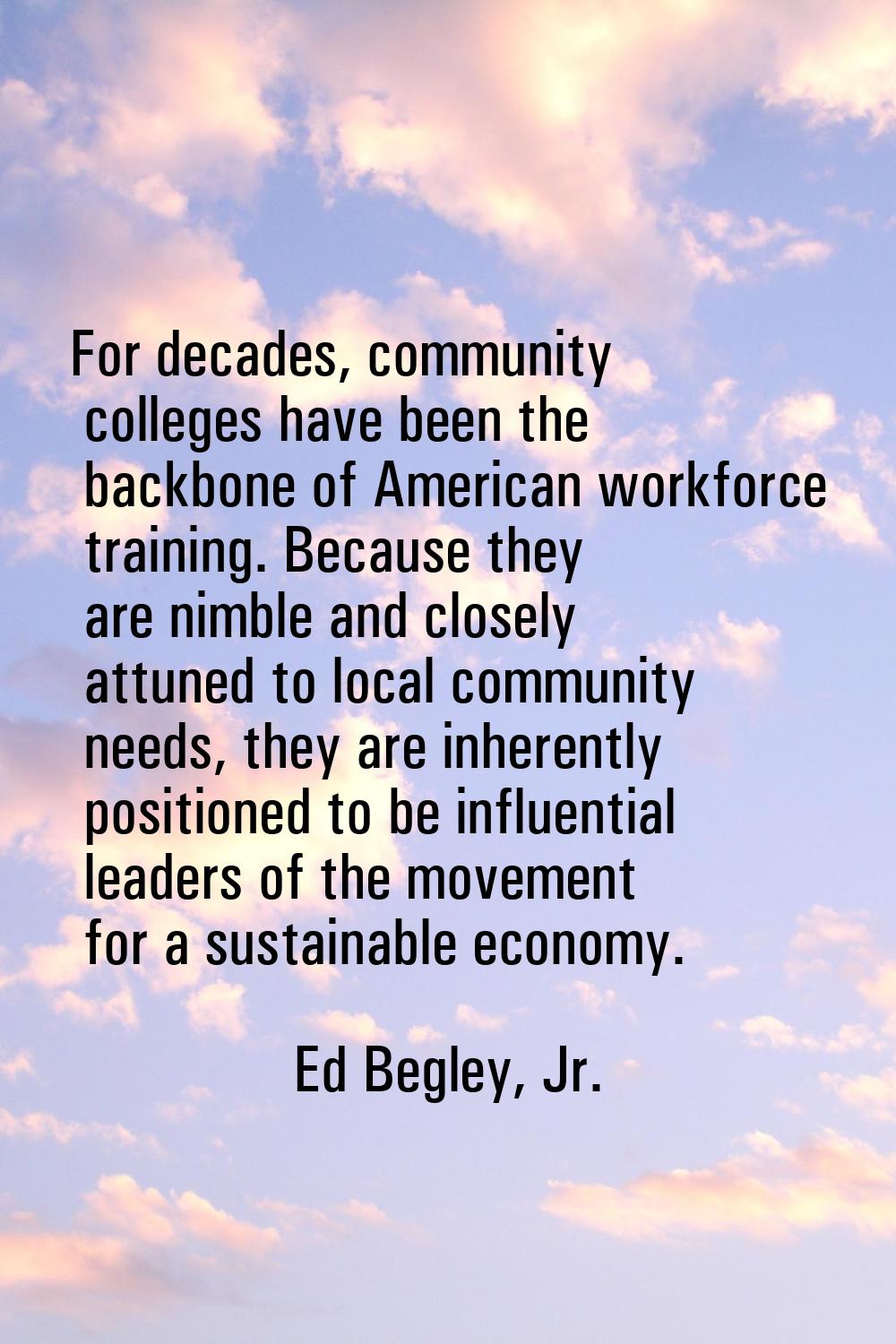 For decades, community colleges have been the backbone of American workforce training. Because they