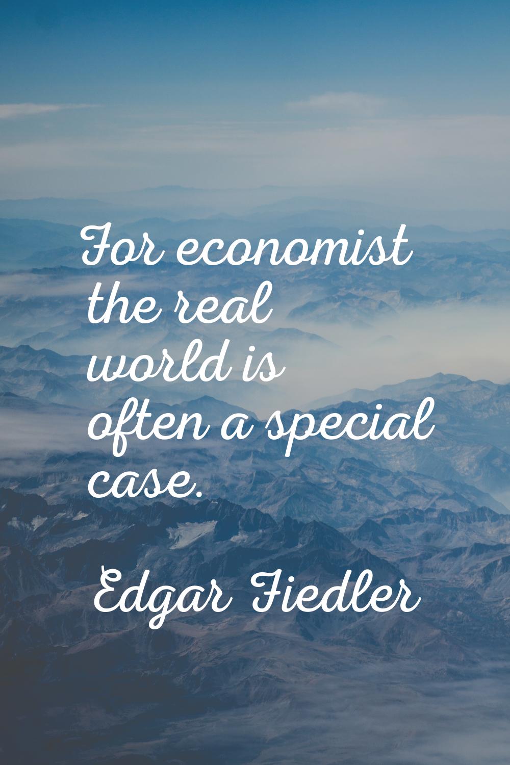 For economist the real world is often a special case.