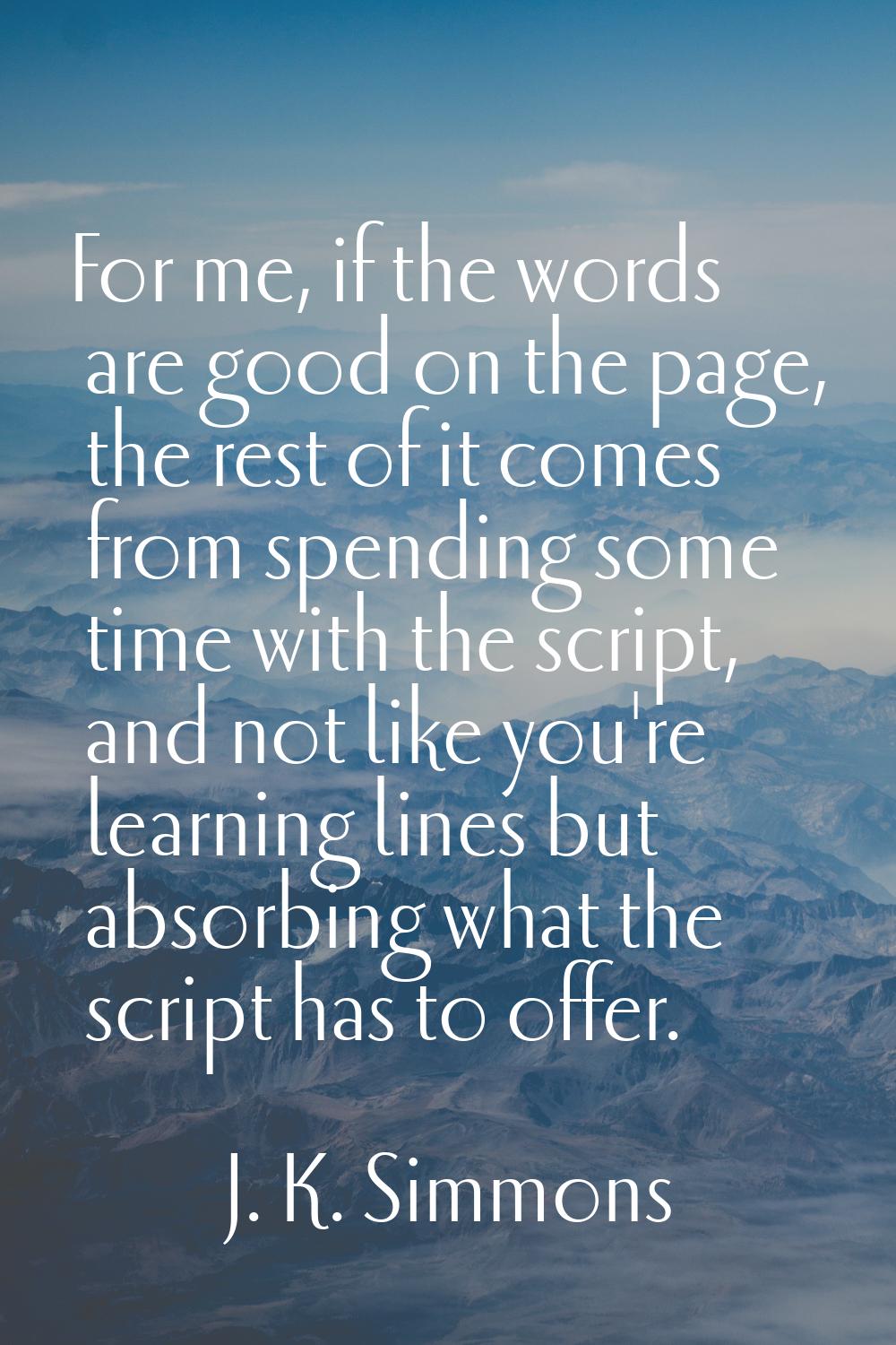 For me, if the words are good on the page, the rest of it comes from spending some time with the sc