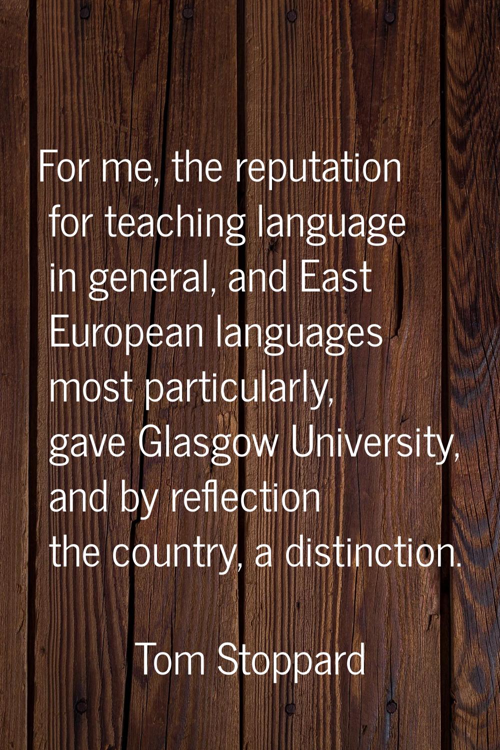 For me, the reputation for teaching language in general, and East European languages most particula