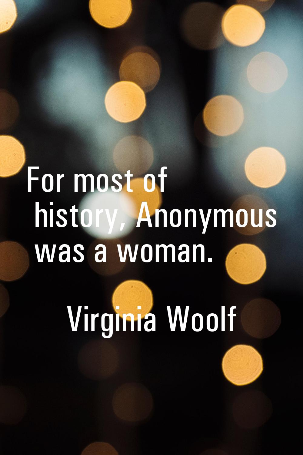 For most of history, Anonymous was a woman.