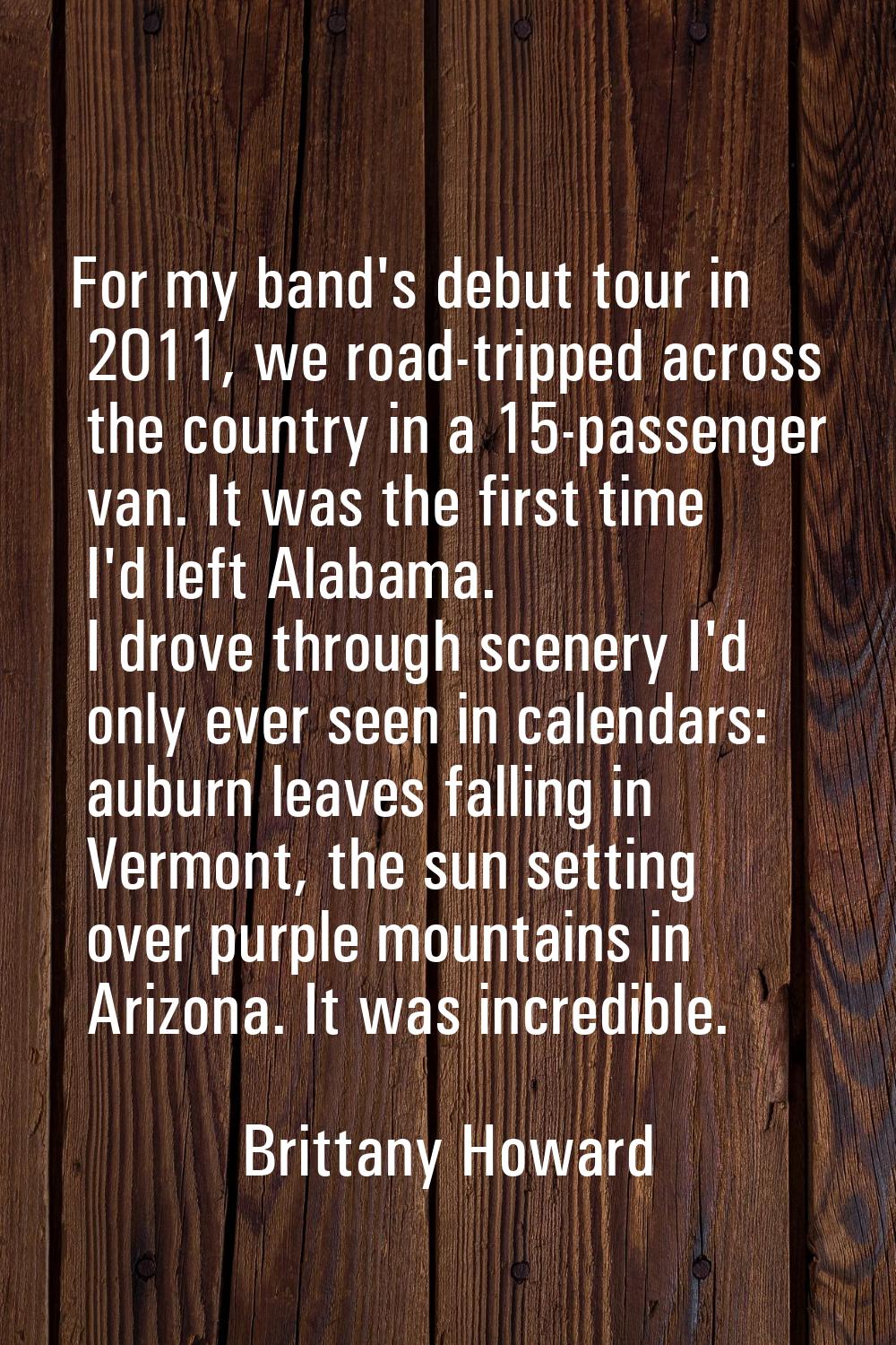 For my band's debut tour in 2011, we road-tripped across the country in a 15-passenger van. It was 