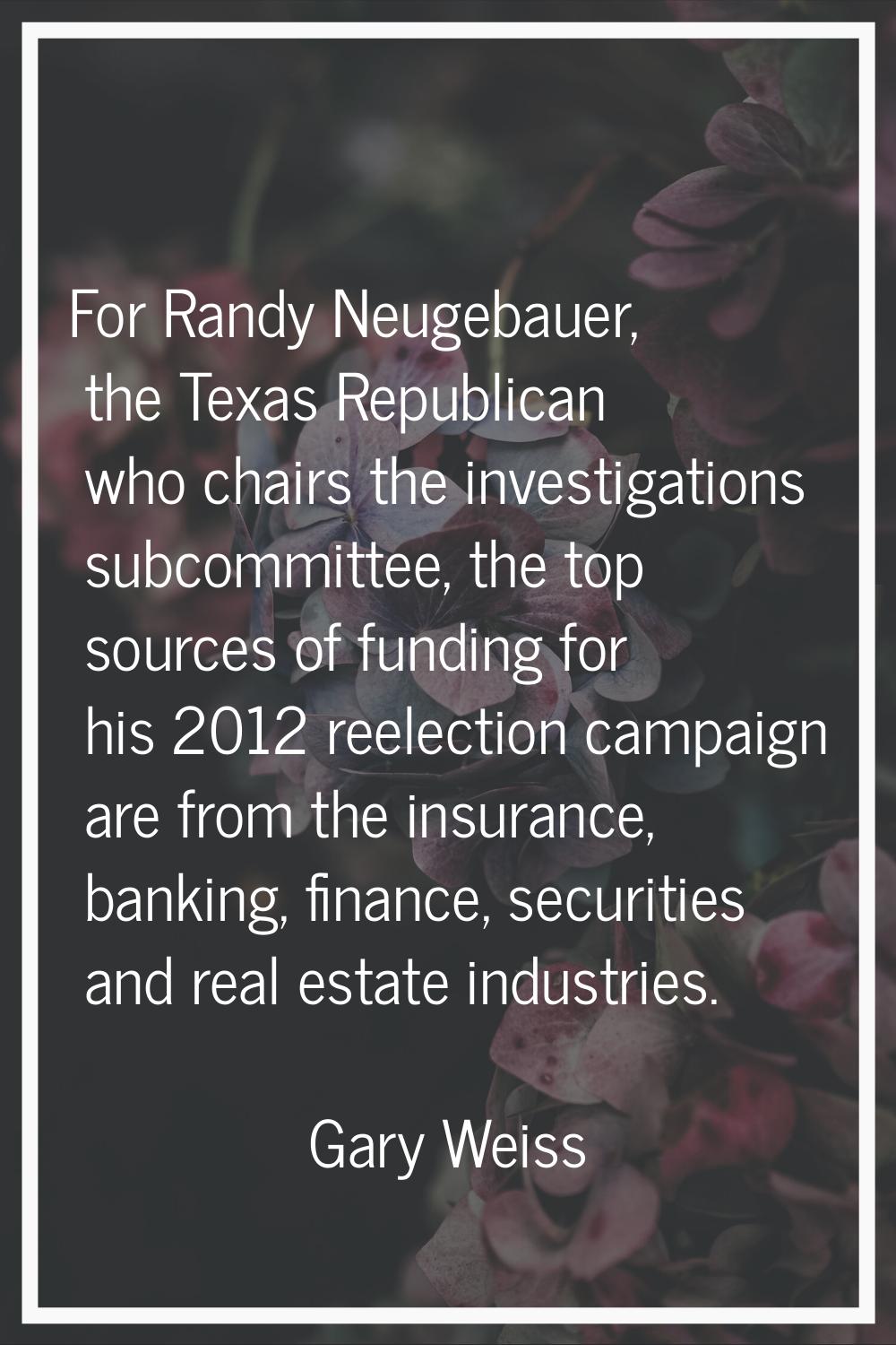 For Randy Neugebauer, the Texas Republican who chairs the investigations subcommittee, the top sour