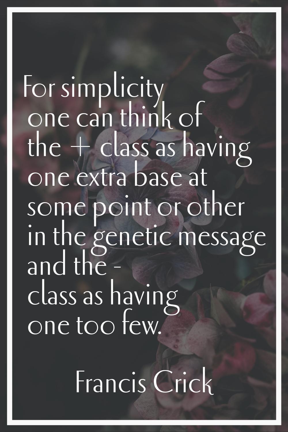 For simplicity one can think of the + class as having one extra base at some point or other in the 