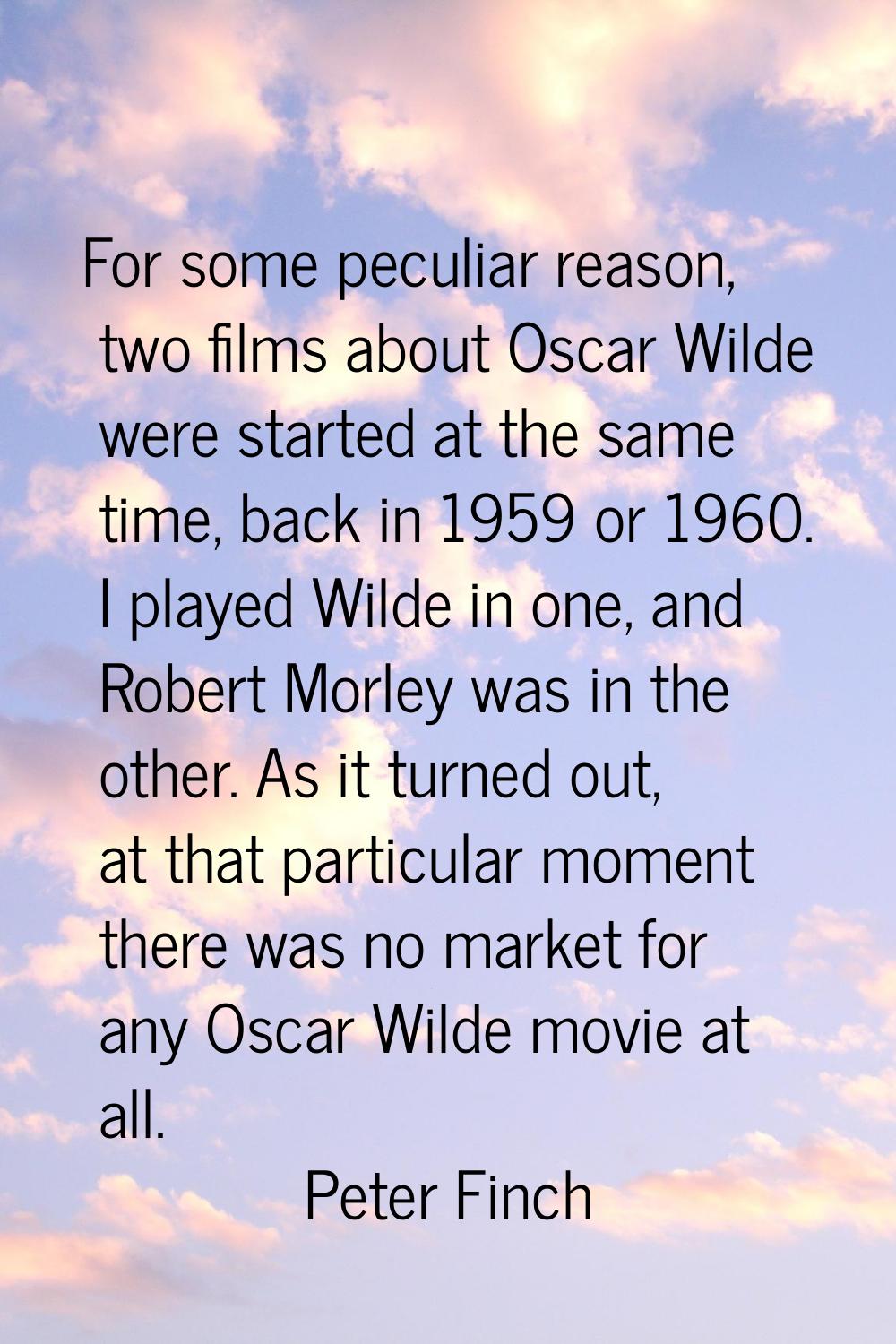 For some peculiar reason, two films about Oscar Wilde were started at the same time, back in 1959 o