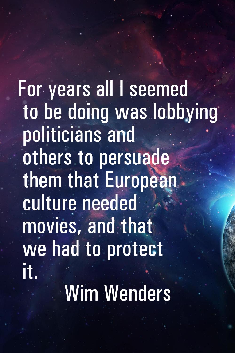 For years all I seemed to be doing was lobbying politicians and others to persuade them that Europe