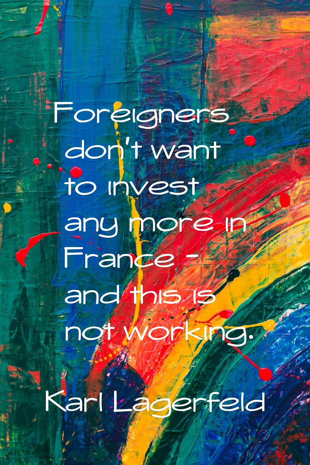 Foreigners don't want to invest any more in France - and this is not working.