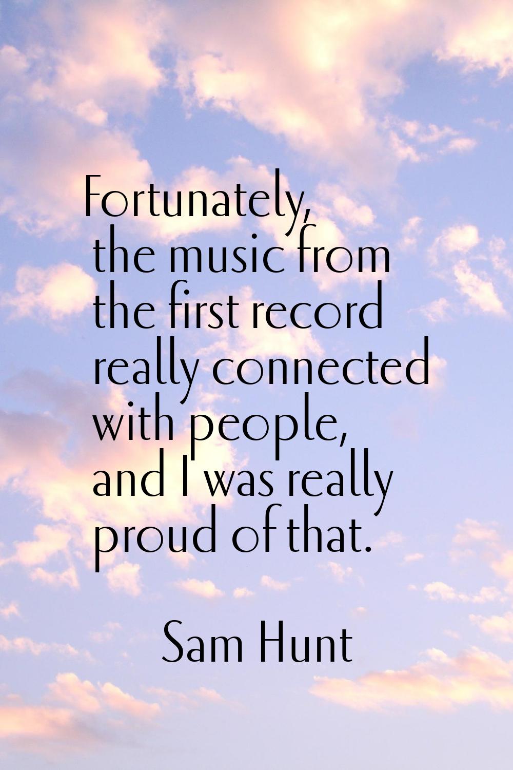 Fortunately, the music from the first record really connected with people, and I was really proud o